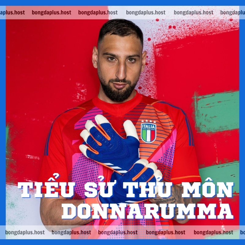 Chi tiết tiểu sử thủ môn Donnarumma