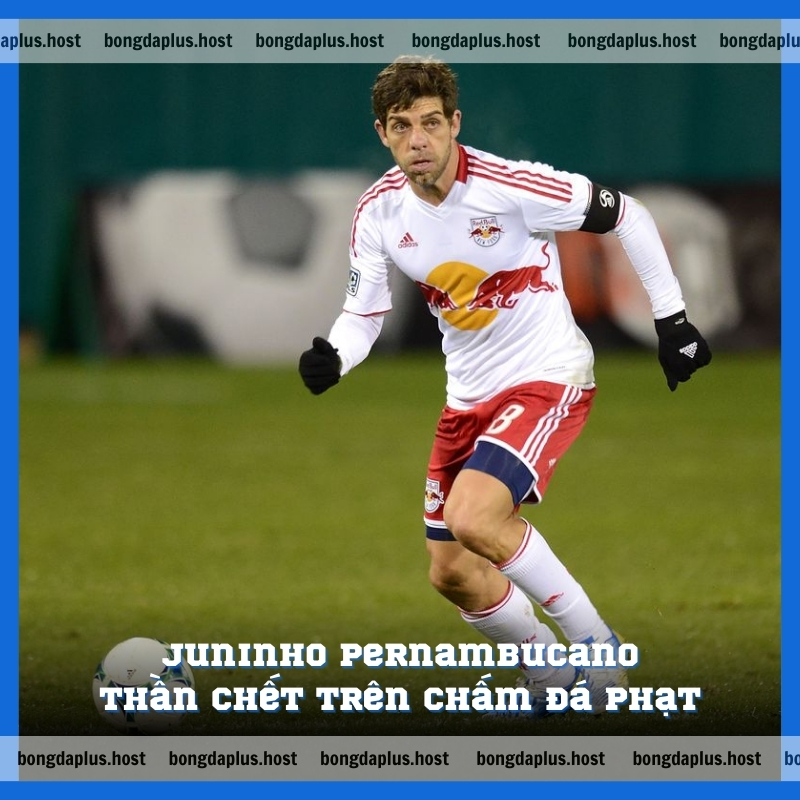 Juninho Pernambucano: Thần chết trên chấm đá phạt